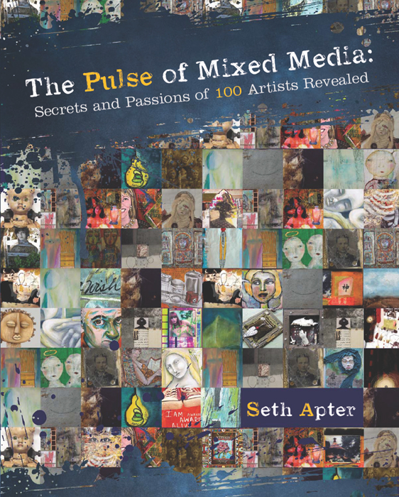 The Pulse Of Mixed Media Seth Apter