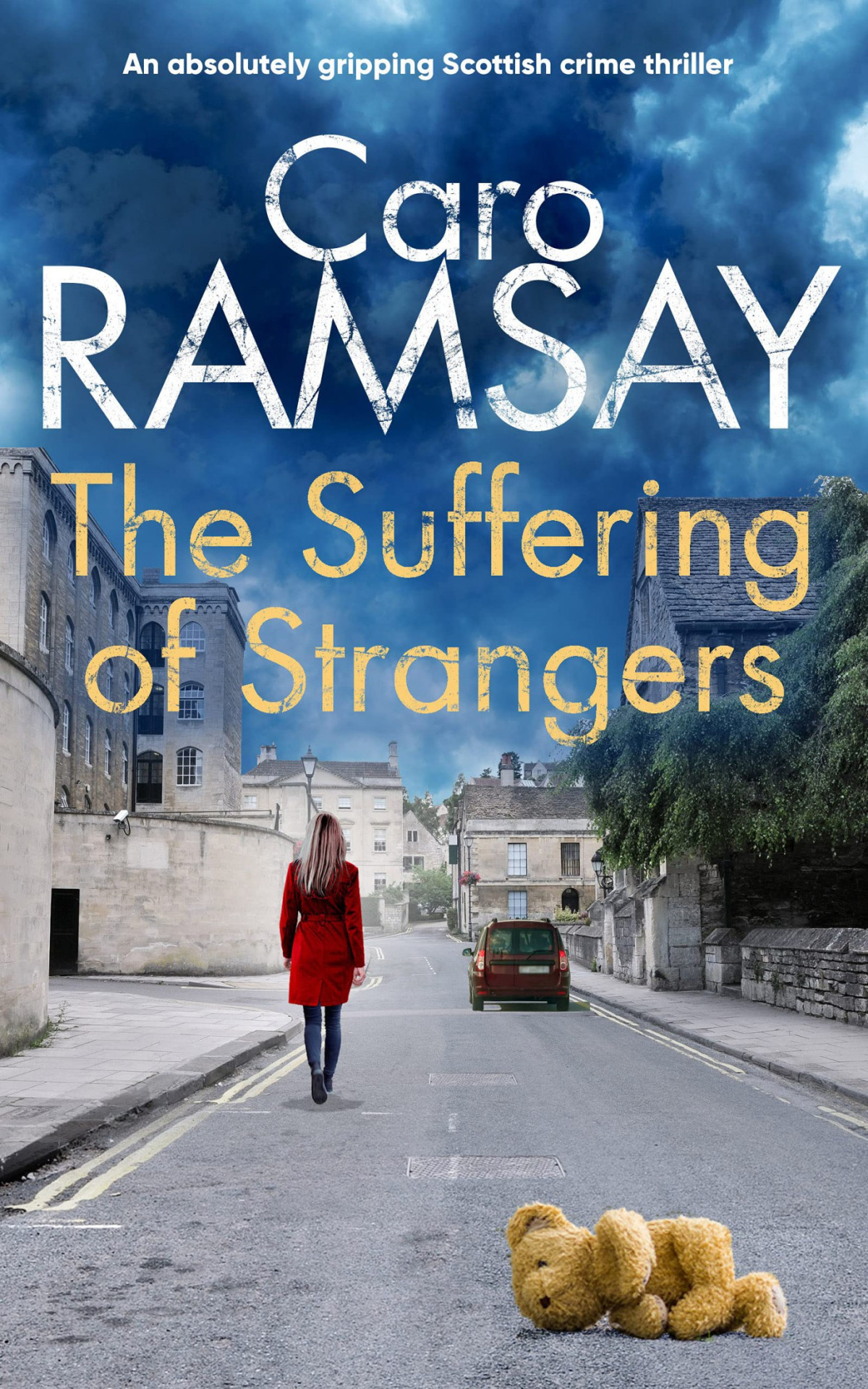 The Suffering Of Strangers An Absolutely Gripping Scottish Crime Thriller Caro Ramsay