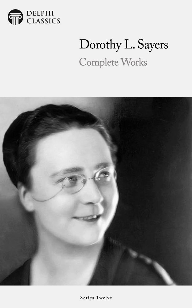 Complete Works Of Dorothy L Sayers Dorothy L Sayers