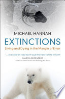 Extinctions Living And Dying In The Margin Of Error Michael Hannah