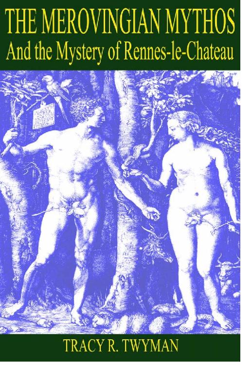 The Merovingian Mythos And The Mystery Of Renneslechateau Tracy R Twyman
