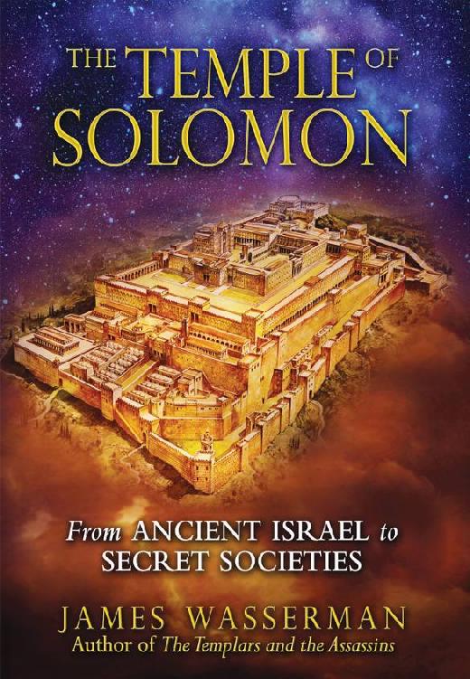The Temple Of Solomon From Ancient Israel To Secret Societies James Wasserman