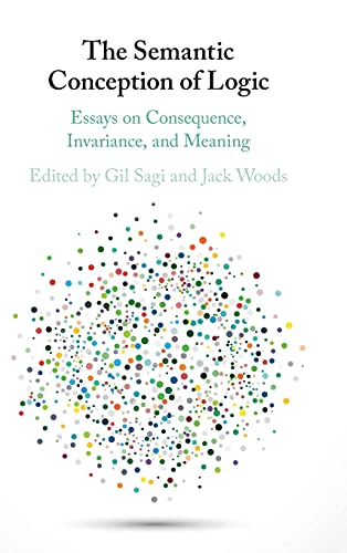 The Semantic Conception Of Logic Gil Sagi Jack Woods