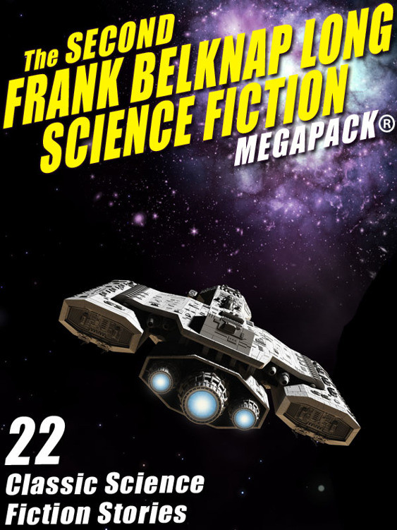 The Second Frank Belknap Long Science Fiction Megapack Frank Belknap Long