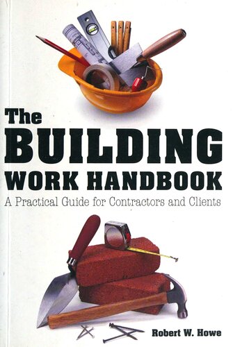 The Building Work Handbook A Practical Guide For Contractors And Clients Scan Pdf Bob Howe