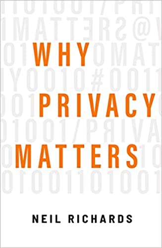 Why Privacy Matters Neil Richards