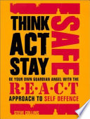 Think Act Stay Safe With The React Approach To Self Defence Stephen W Collins