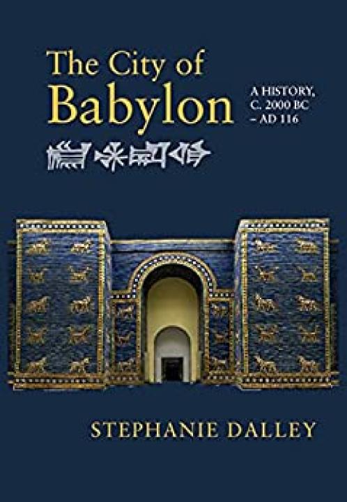 The City Of Babylon A History C 2000 Bc Ad 116 Stephanie Dalley