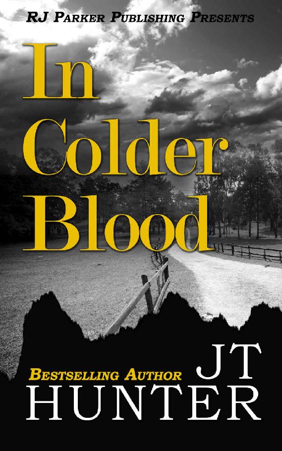 In Colder Blood Warning The True Story Of The Walker Family Murder Jt Hunter Parker