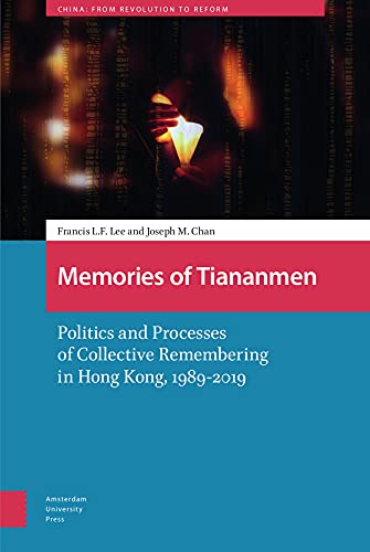 Memories Of Tiananmen Politics And Processes Of Collective Remembering In Hong Kong 19892019 Francis Lee