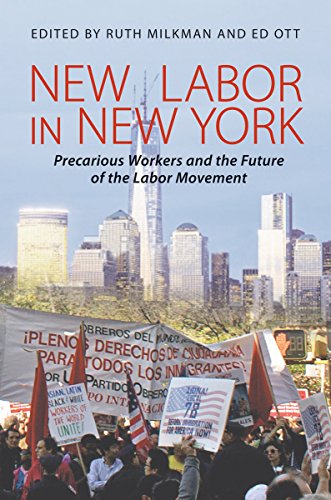 New Labor In New York Precarious Workers And The Future Of The Labor Movement 1st Edition Ruth Milkman Editor