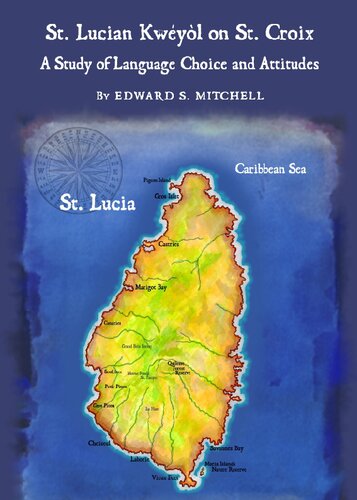 St Lucian Kwyl On St Croix A Study Of Language Choice And Attitudes Edward Mitchell