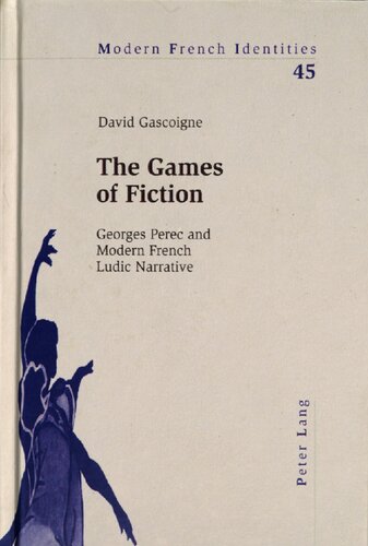 The Games Of Fiction Georges Perec And Modern French Ludic Narrative David Gascoigne
