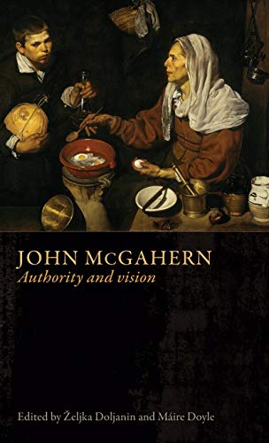 John Mcgahern Authority And Vision 1st Edition Eljka Doljanin Editor
