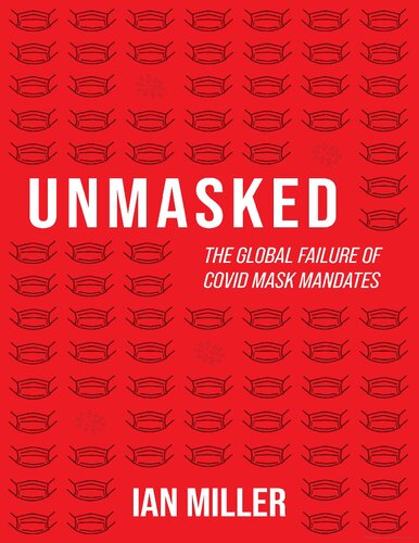 Unmasked The Global Failure Of Covid Mask Mandates Ian Miller