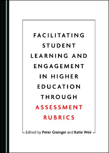 Facilitating Student Learning And Engagement In Higher Education Through Assessment Rubrics 1st Edition Peter Grainger Editor