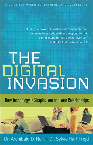 Digital Invasion The How Technology Is Shaping You And Your Relationships Hart