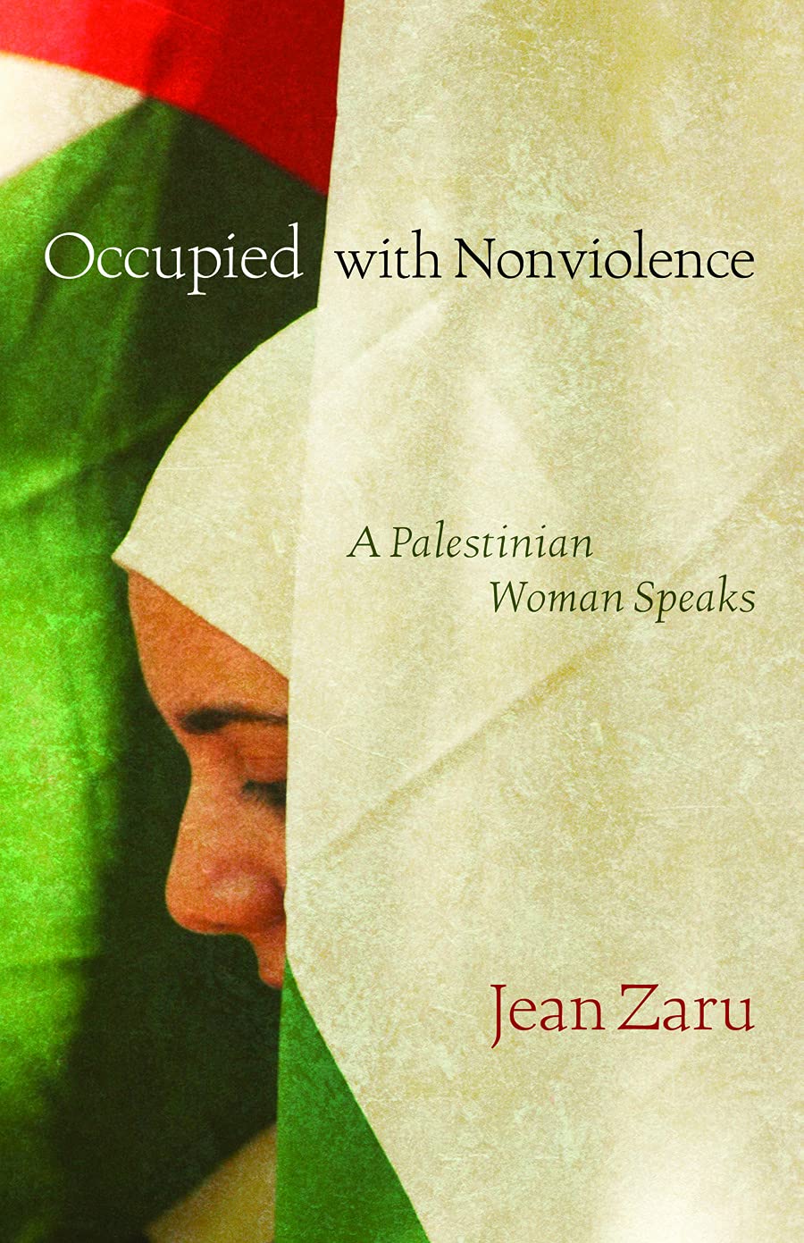 Occupied With Nonviolence A Palestinian Woman Speaks Illustrated Jean Zaru