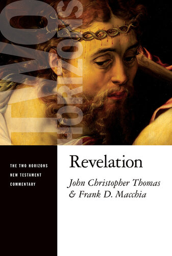 Revelation The Two Horizons New Testament Commentary John Christopher Thomas Frank D Macchia