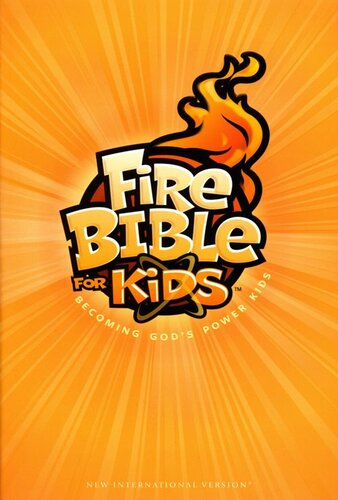 Fire Bible For Kids Becoming Gods Power Kids Life Publishers