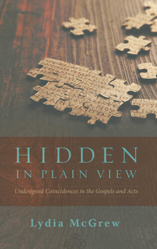 Hidden In Plain View Undesigned Coincidences In The Gospels And Acts Lydia Mcgrew