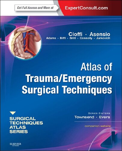 Atlas Of Traumaemergency Surgical Techniques 1st Edition William Cioffi