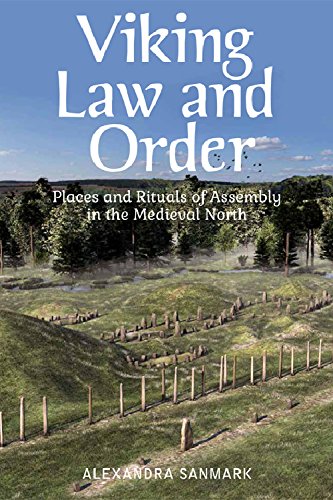 Viking Law And Order Places And Rituals Of Assembly In The Medieval North 1st Edition Alexandra Sanmark