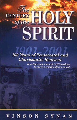 The Century Of The Holy Spirit 100 Years Of Pentecostal And Charismatic Renewal 19012001 100 Years Of Pentecostal And Charismatic Renewal 19012001 Vinson Synan