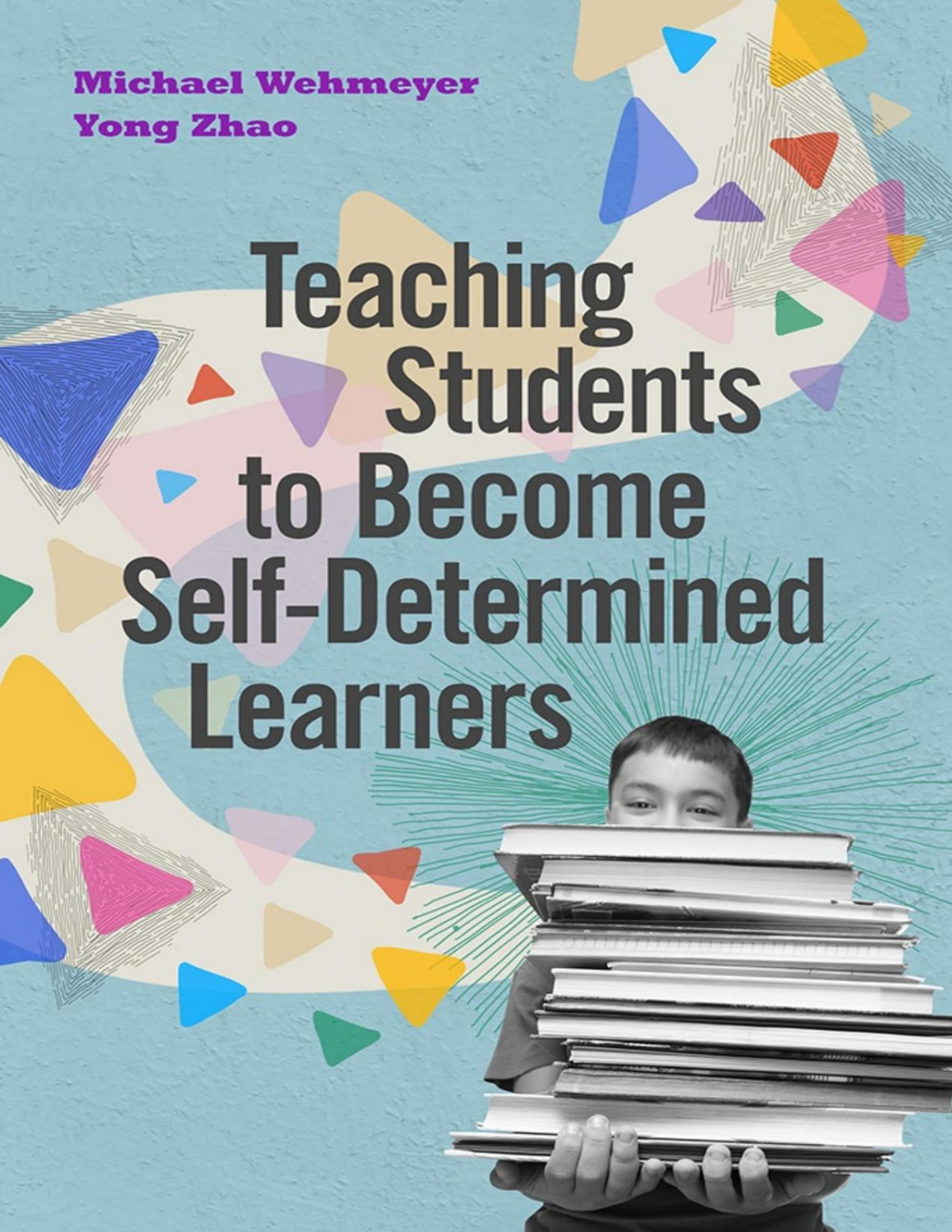 Teaching Students To Become Selfdetermined Learners Michael Wehmeyer
