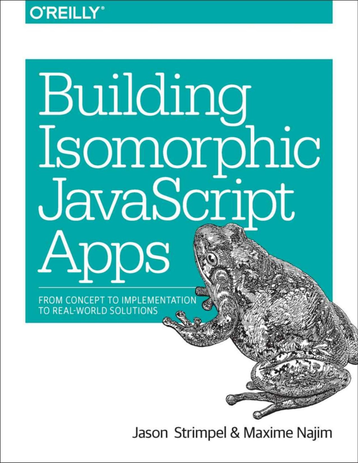 Building Isomorphic Javascript Apps From Concept To Implementation To Realworld Solutions Jason Strimpel Maxime Najim