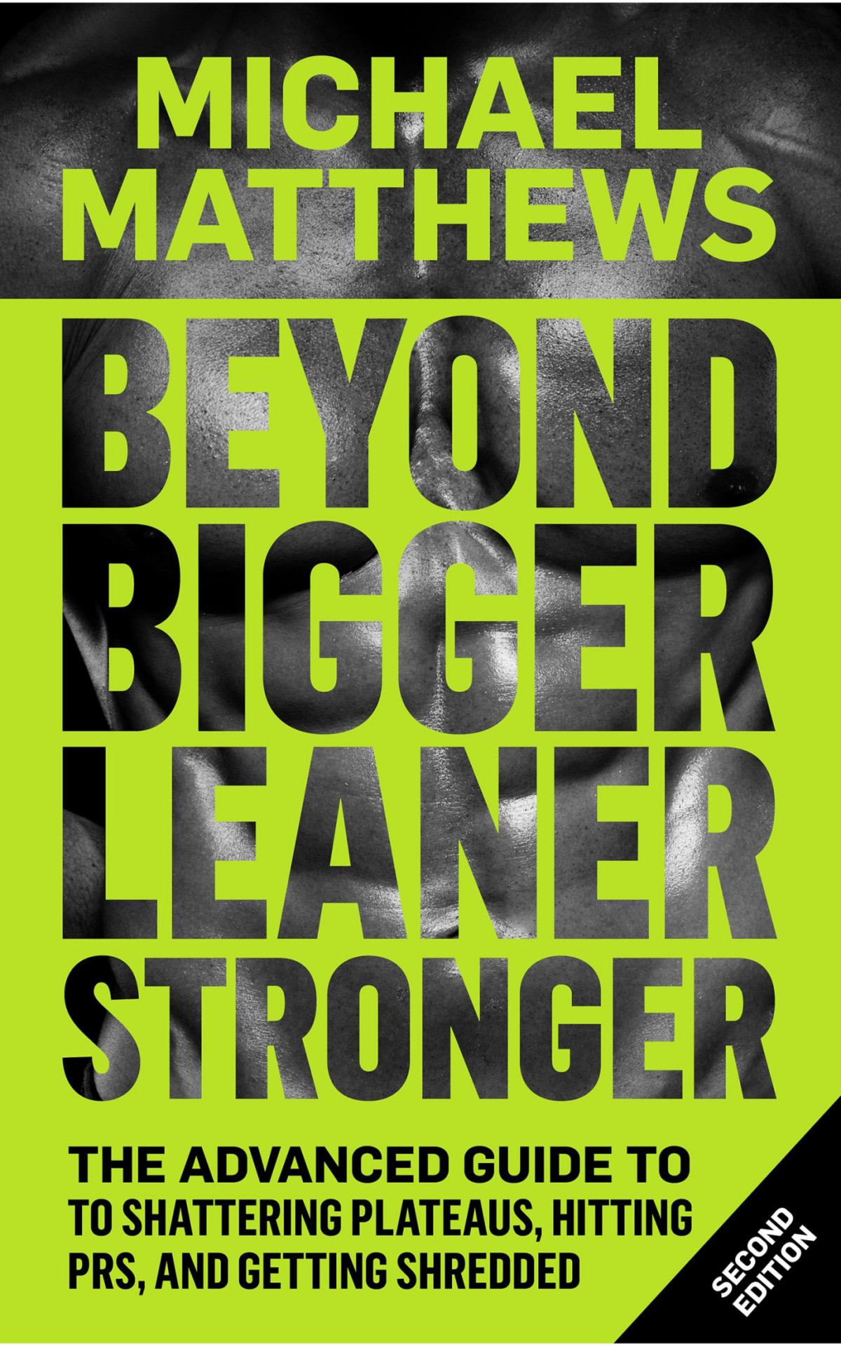 Beyond Bigger Leaner Stronger The Advanced Guide To Shattering Plateaus Hitting Prs And Getting Shredded Michael Matthews