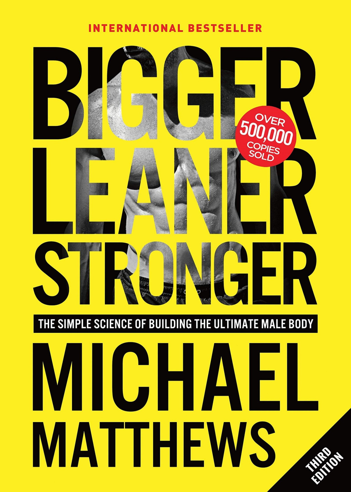 Bigger Leaner Stronger The Simple Science Of Building The Ultimate Male Body Michael Matthews