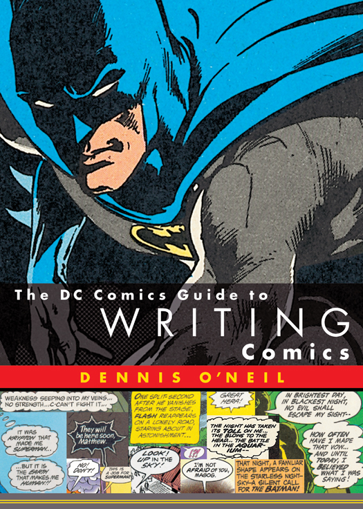 The Dc Comics Guide To Writing Comics Dennis Oneil