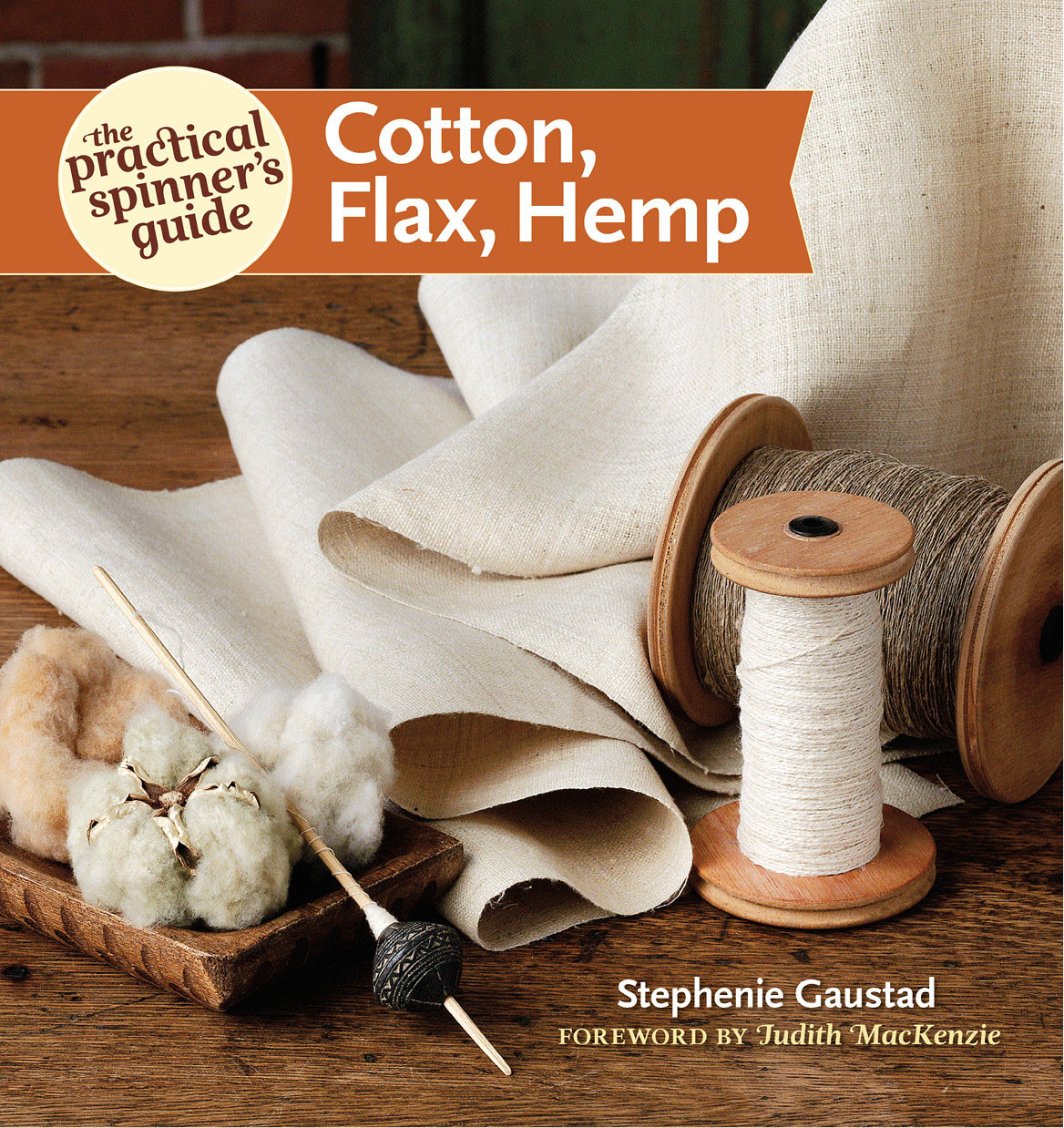 The Practical Spinners Guide Cotton Flax Hemp Stephenie Gaustad