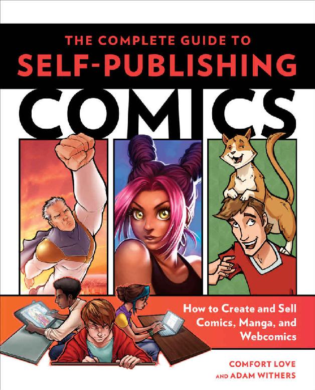 The Complete Guide To Selfpublishing Comics How To Create And Sell Comic Books Manga And Webcomics Comfort Love Adam Withers