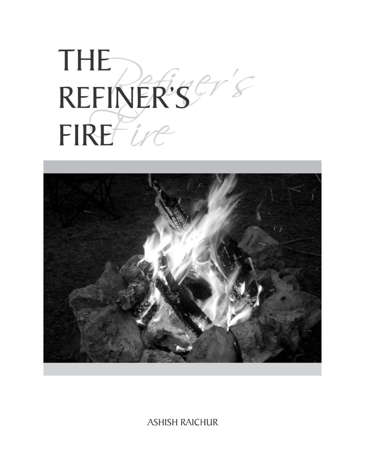The Refiners Fire Ashish Raichur