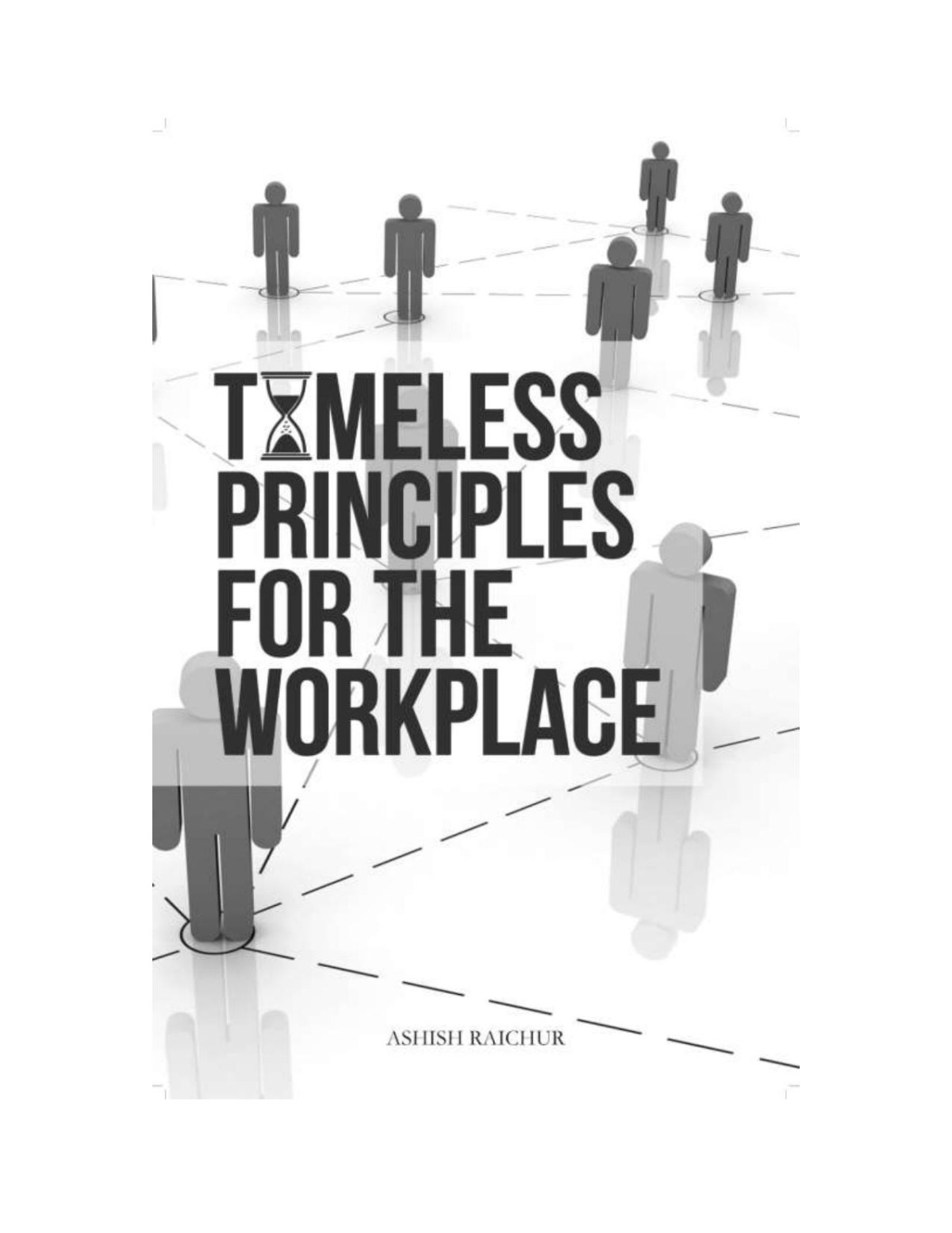 Timeless Principles For The Workplace Ashish Raichur