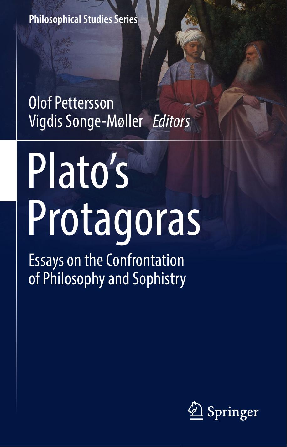 Platos Protagoras Essays On The Confrontation Of Philosophy And Sophistry Olof Pettersson Vigdis Songemuller Editors
