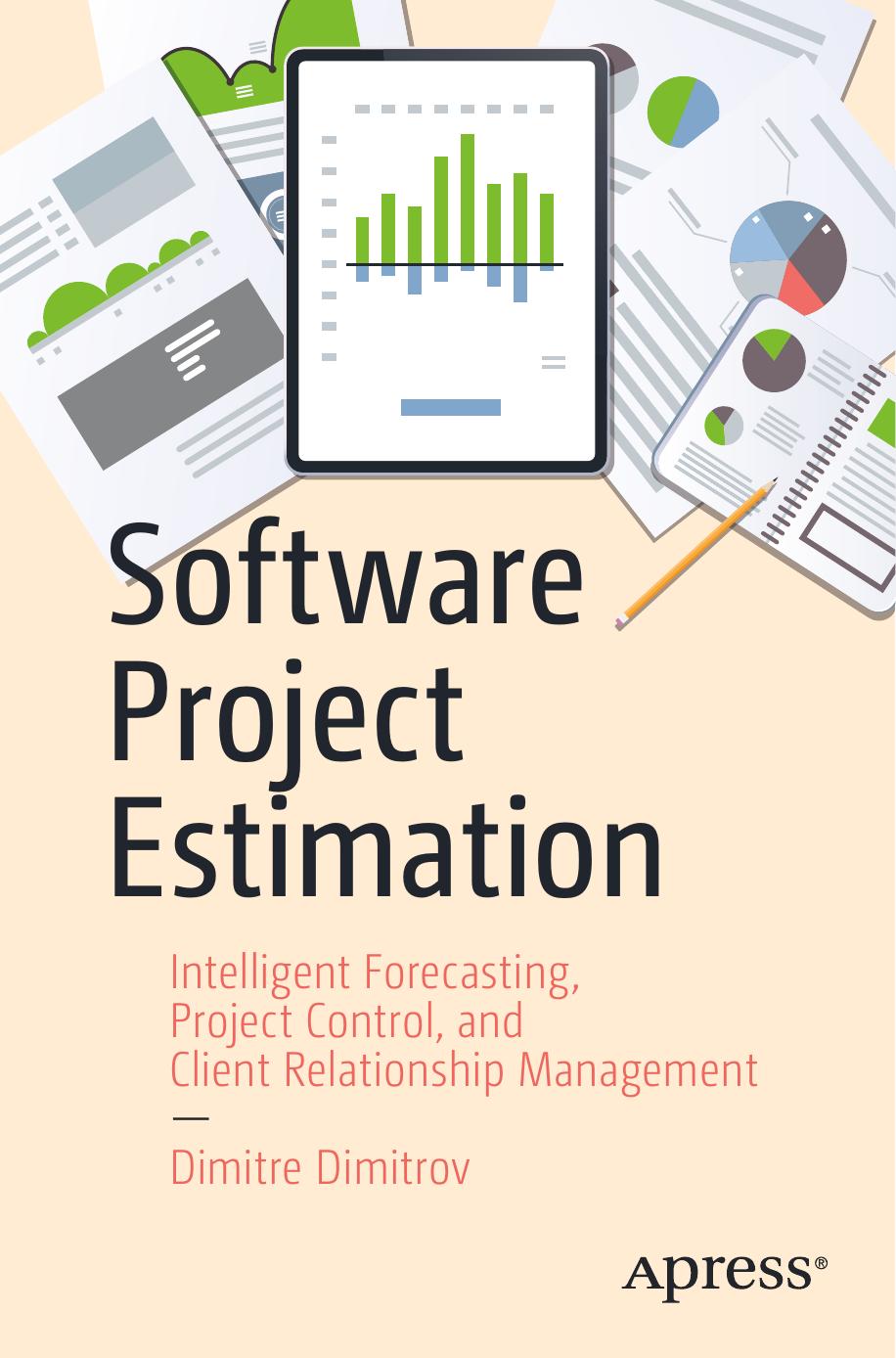 Software Project Estimation Intelligent Forecasting Project Control And Client Relationship Management 1st Edition Dimitre Dimitrov