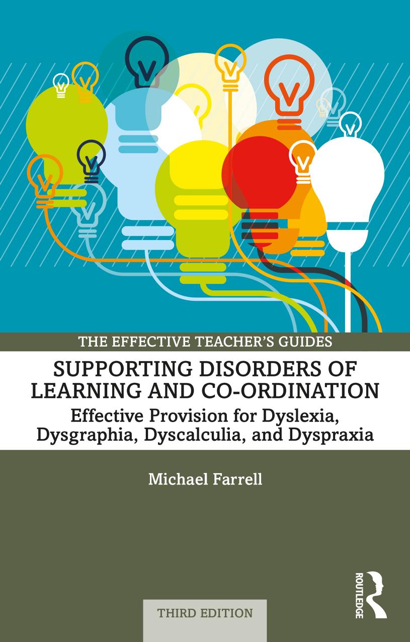 Supporting Disorders Of Learning And Coordination Effective Provision For Dyslexia Dysgraphia Dyscalculia And Dyspraxia Third Edition Michael Farrell