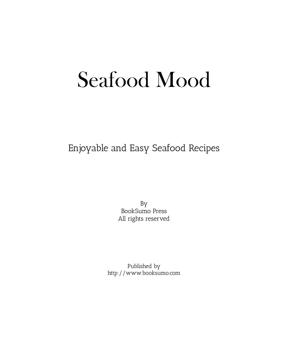 Seafood Mood Enjoyable And Easy Seafood Recipes Booksumo Press