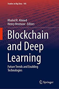 Blockchain And Deep Learning Future Trends And Enabling Technologies Khaled R Ahmed