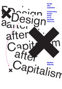 Design After Capitalism Transforming Design Today For An Equitable Tomorrow Matthew Wizinsky