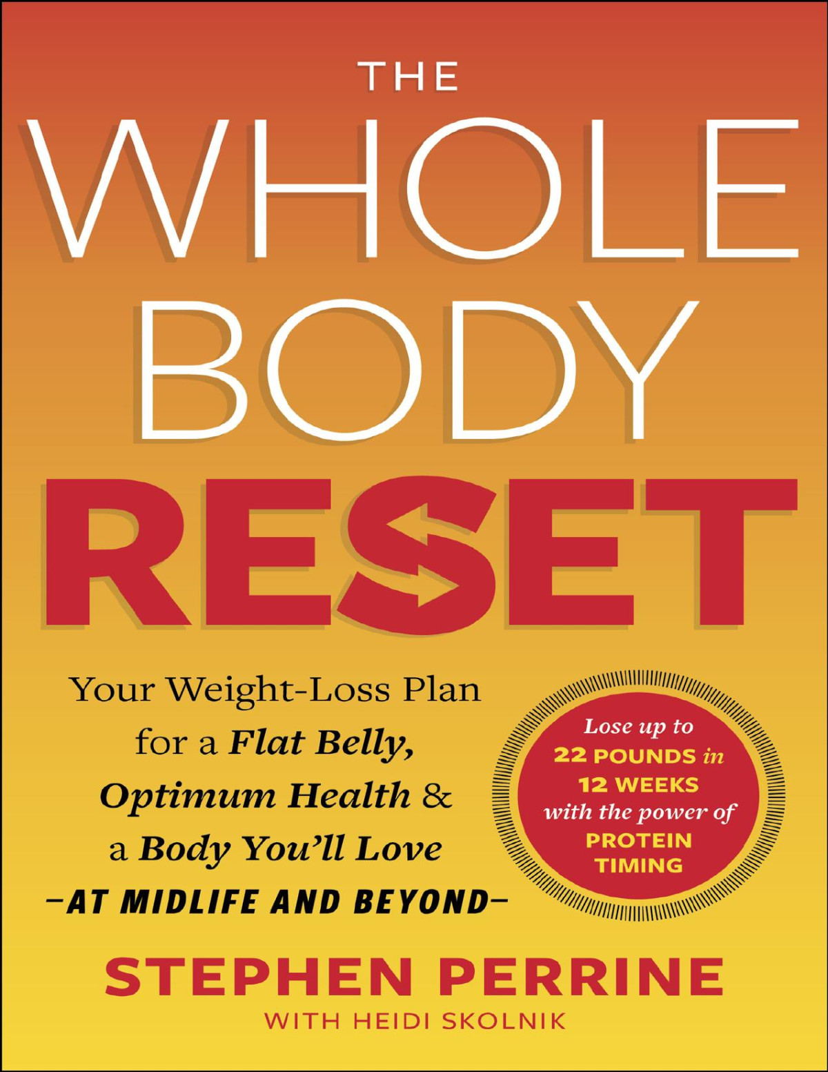 The Whole Body Reset Your Weightloss Plan For A Flat Belly Optimum Health A Body Youll Love At Midlife And Beyond Stephen Perrine Heidi Skolnik