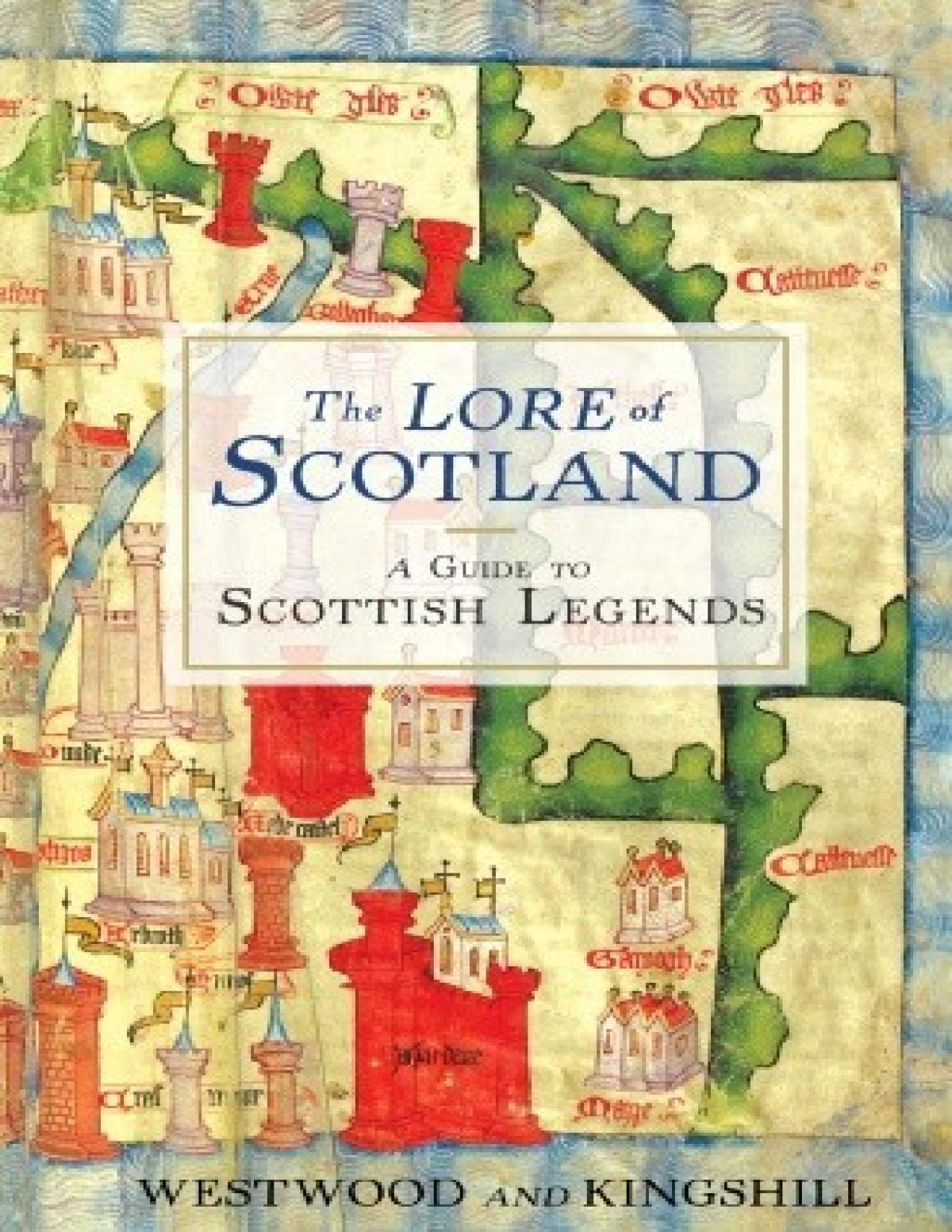 The Lore Of Scotland A Guide To Scottish Legends Jennifer Westwood