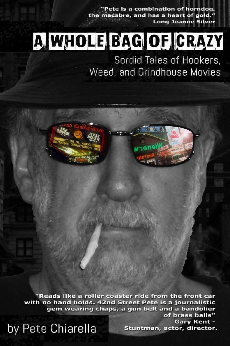A Whole Bag Of Crazy Sordid Tales Of Hookers Weed And Grindhouse Movies Pete Chiarella
