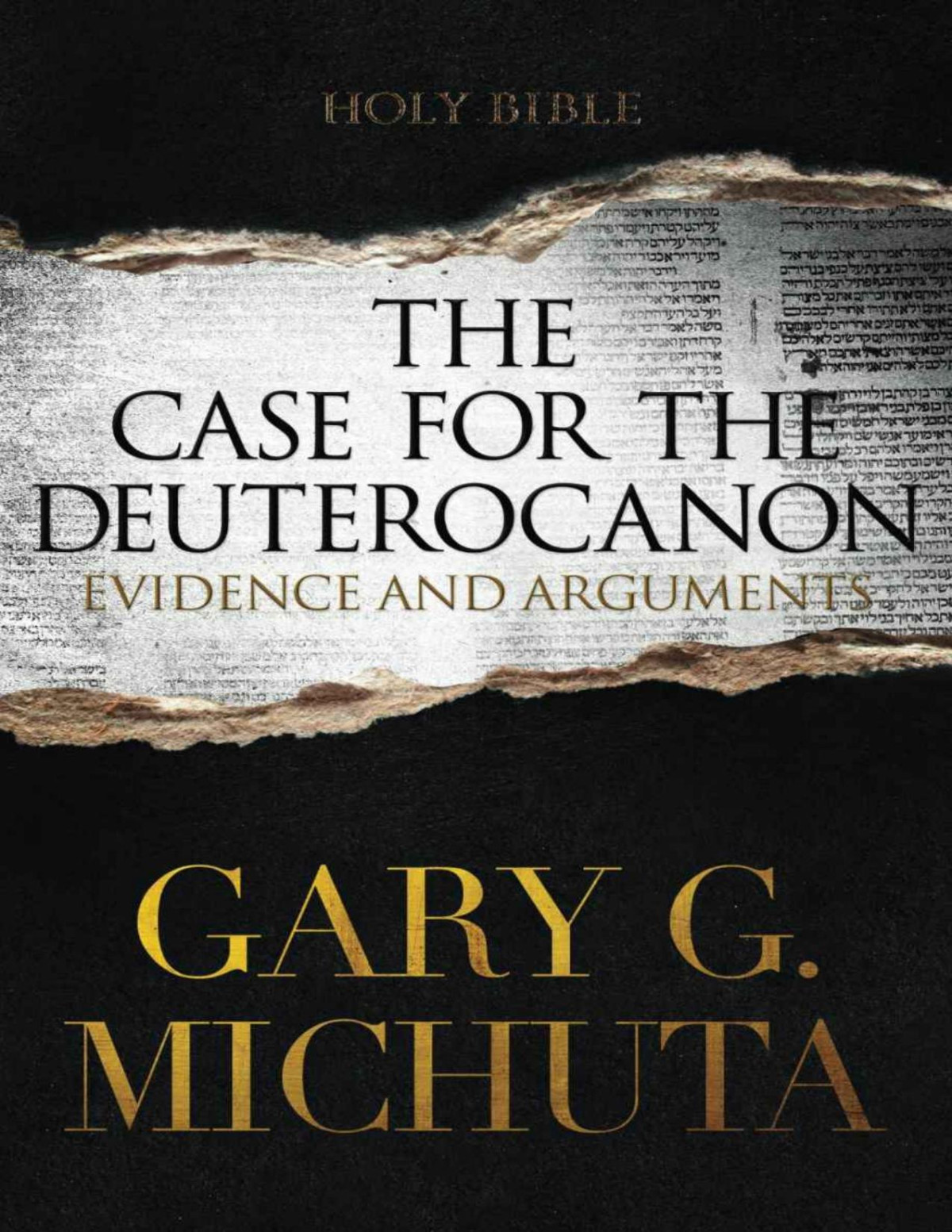The Case For The Deuterocanon Evidence And Arguments Gary G Michuta