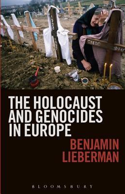 The Holocaust And Genocides In Europe Benjamin Lieberman
