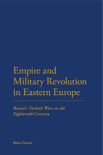 Empire And Military Revolution In Eastern Europe Russias Turkish Wars In The Eighteenth Century Brian L Davies