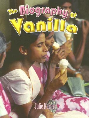 The Biography Of Vanilla Pbk Julie Karner